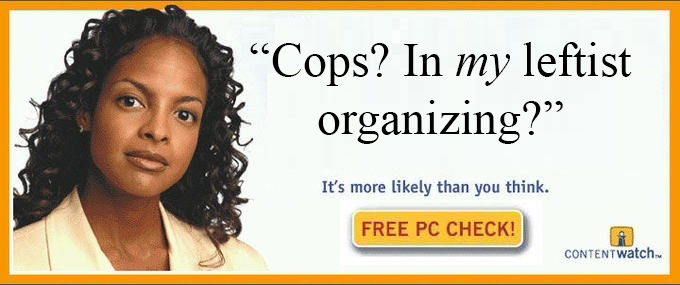 Cops? In my leftist organizing?